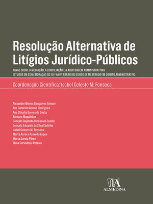 cover image of Resolução Alternativa de Litígios Júridico-Públicos--Novas sobre a Mediação a Conciliação e a Arbitragem Administrativas